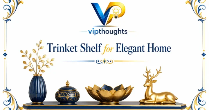 How to Style a Trinket Shelf for an Elegant Home Display