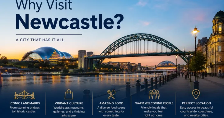 Why Visit Newcastle? Full Travel and City Overview