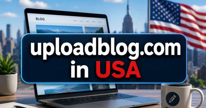 UploadBlog.com in USA: Complete Guide & Review (2026)