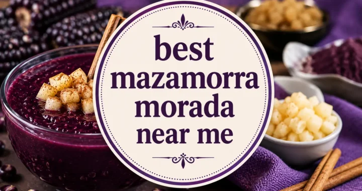 Best Mazamorra Morada Near Me: Top-Rated Places in 2026